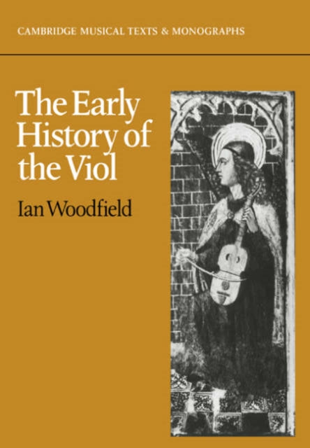 Book cover of: Early History of the Viol. By: Ian Woodfield