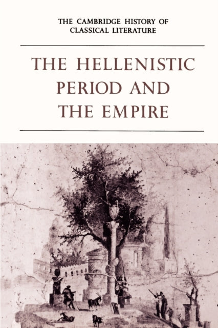 Book cover of: Cambridge History of Classical Literature: Volume 1, Greek Literature, Part 4, The Hellenistic Period and the Empire