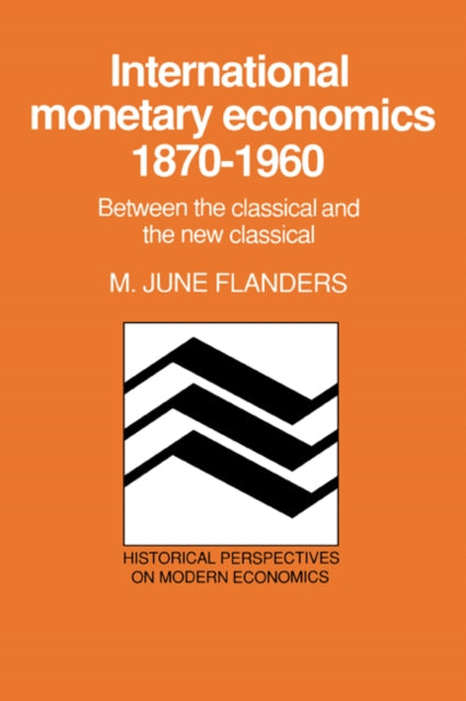 Book cover of: International Monetary Economics, 1870–1960. By: M. June Flanders