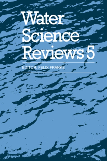 Book cover of: Water Science Reviews 5: Volume 5. By: Felix Franks
