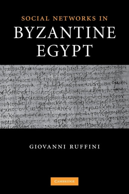 Book cover of: Social Networks in Byzantine Egypt. By: Giovanni Ruffini