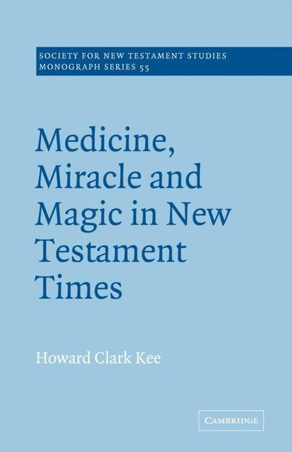 Book cover of: Medicine, Miracle and Magic in New Testament Times