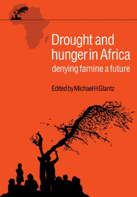 Book cover of: Drought and Hunger in Africa. By: Michael H. Glantz
