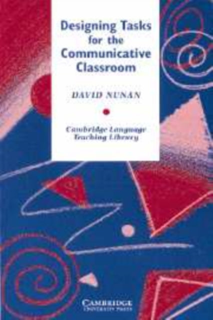 Book cover of: Designing Tasks For The Communicative Classroom