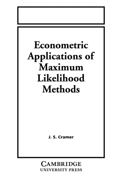 Book cover of: Econometric Applications of Maximum Likelihood Methods. By: Jan Salomon Cramer