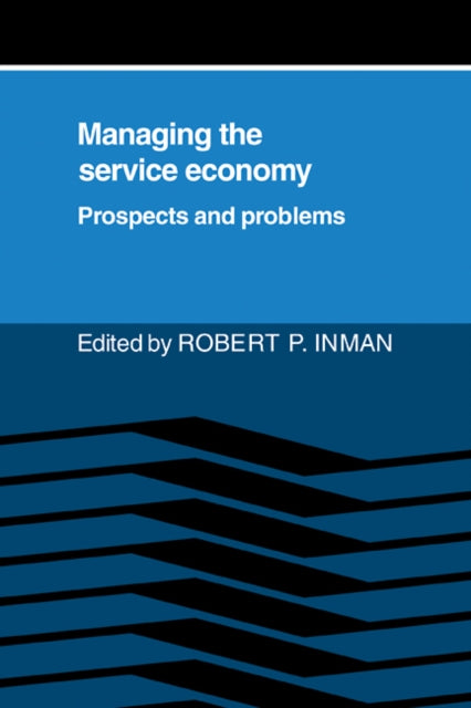 Book cover of: Managing the Service Economy: Prospects and Problems. By: Robert P. Inman