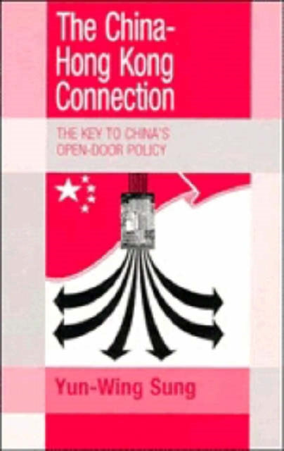 Book cover of: China-Hong Kong Connection. By: Yun-Wing Sung