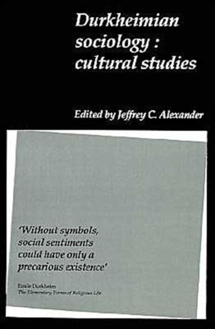 Book cover of: Durkheimian Sociology. By: Jeffrey C. Alexander