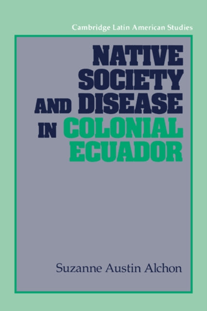 Book cover of: Native Society and Disease in Colonial Ecuador