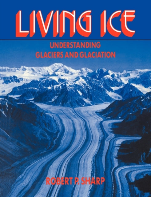 Book cover of: Living Ice. By: Robert P. Sharp