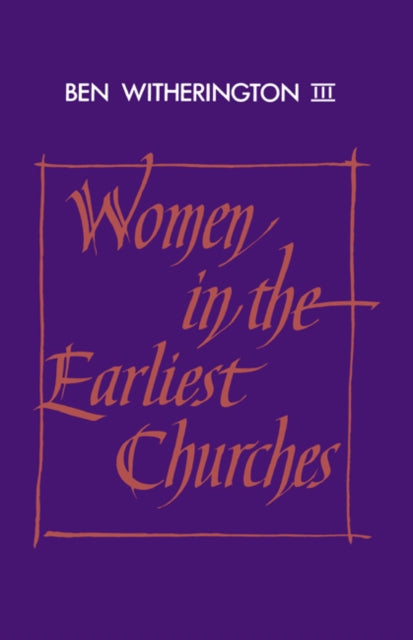 Book cover of: Women in the Earliest Churches. By: Ben Witherington