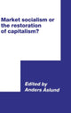 Book cover of: Market Socialism or the Restoration of Capitalism?
