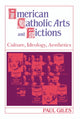 Book cover of: American Catholic Arts and Fictions
