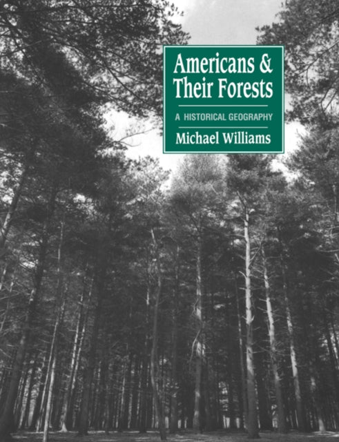 Book cover of: Americans and their Forests. By: Michael Williams