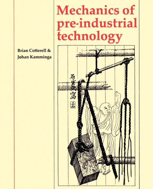 Book cover of: Mechanics of Pre-industrial Technology. By: Brian Cotterell
