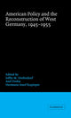 Book cover of: American Policy and the Reconstruction of West Germany, 1945–1955