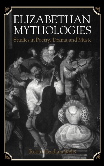 Book cover of: Elizabethan Mythologies
