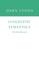 Book cover of: Linguistic Semantics. By: John Lyons