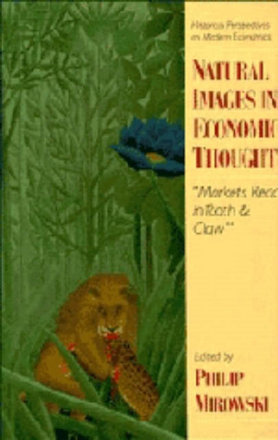 Book cover of: Natural Images in Economic Thought. By: Philip Mirowski