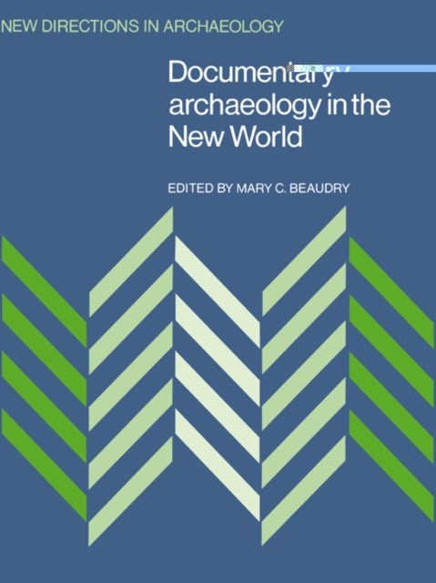 Book cover of: Documentary Archaeology in the New World. By: Mary Carolyn Beaudry