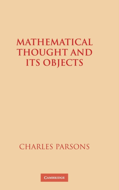 Book cover of: Mathematical Thought and its Objects. By: Charles Parsons, Parsons, Charles