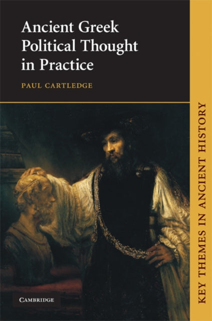 Book cover of: Ancient Greek Political Thought in Practice. By: Paul Cartledge