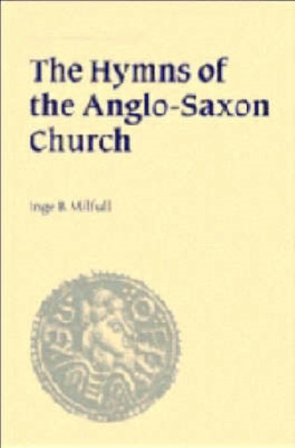 Book cover of: Hymns of the Anglo-Saxon Church. By: Inge B. Milfull
