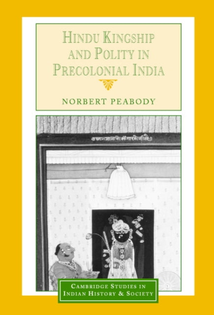Book cover of: Hindu Kingship and Polity in Precolonial India. By: Norbert Peabody
