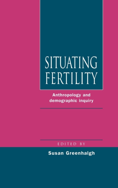 Book cover of: Situating Fertility. By: Susan Greenhalgh