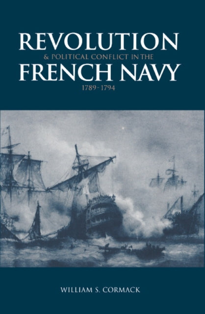 Book cover of: Revolution and Political Conflict in the French Navy 1789–1794