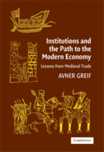Book cover of: Institutions and the Path to the Modern Economy. By: Avner Greif