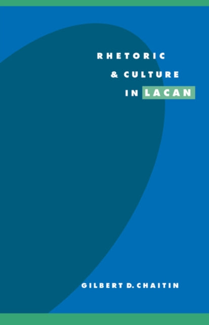 Book cover of: Rhetoric and Culture in Lacan. By: Gilbert D. Chaitin