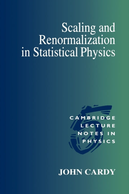 Book cover of: Scaling and Renormalization in Statistical Physics