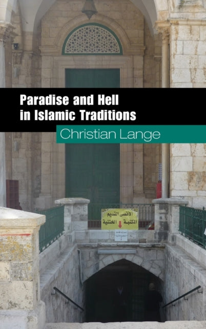 Book cover of: Paradise and Hell in Islamic Traditions. By: Christian Lange