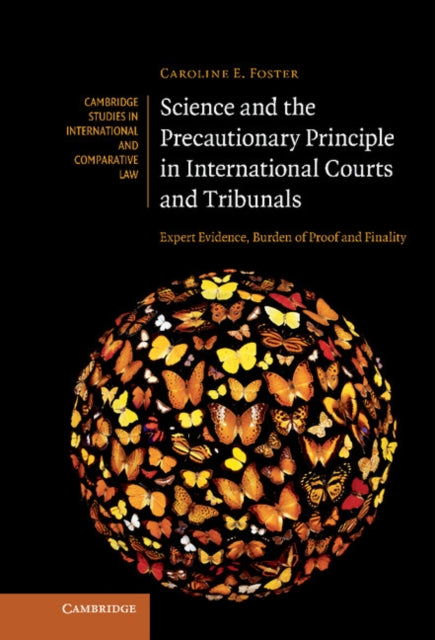 Book cover of: Science and the Precautionary Principle in International Courts and Tribunals. By: Caroline E. Foster