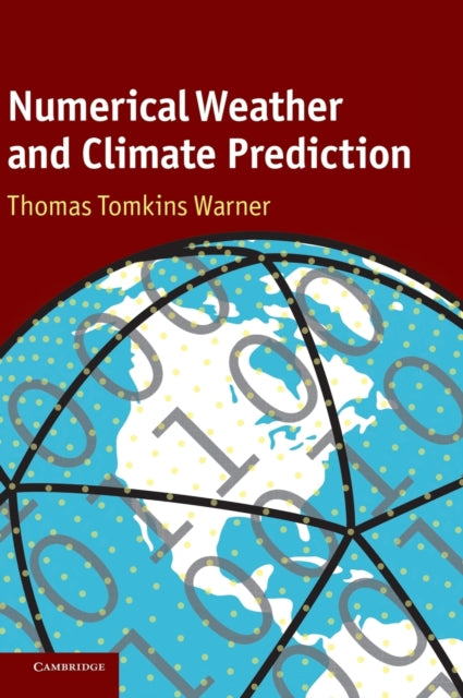 Book cover of: Numerical Weather and Climate Prediction. By: Thomas T. Warner