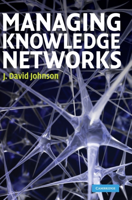 Book cover of: Managing Knowledge Networks. By: J. David Johnson
