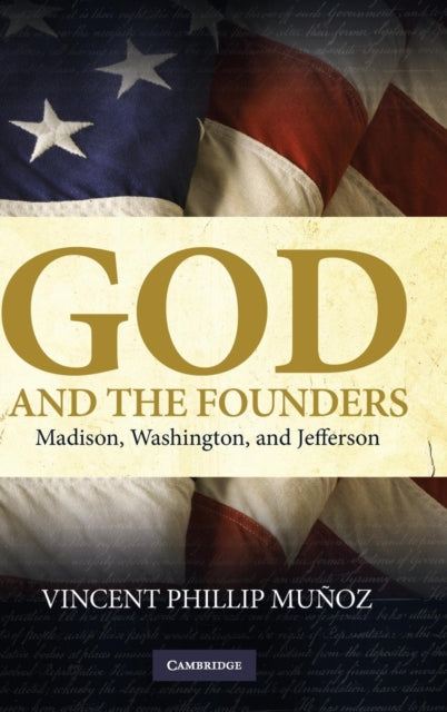 Book cover of: God and the Founders. By: Vincent Phillip Muñoz