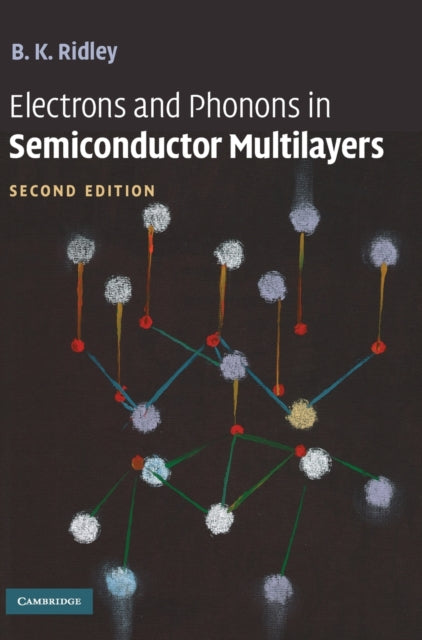 Book cover of: Electrons and Phonons in Semiconductor Multilayers. By: B. K. Ridley