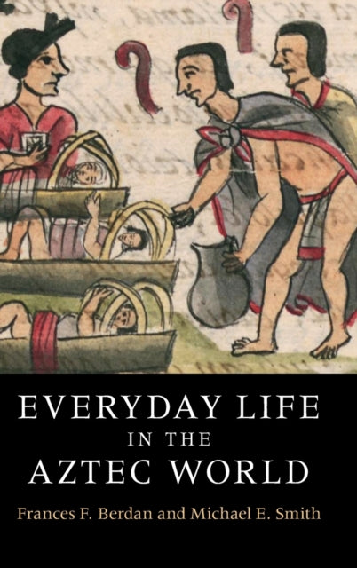Book cover of: Everyday Life in the Aztec World. By: Frances F. Berdan