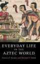 Book cover of: Everyday Life in the Aztec World. By: Frances F. Berdan