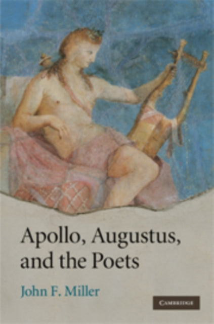 Book cover of: Apollo, Augustus, and the Poets. By: Miller, John F.