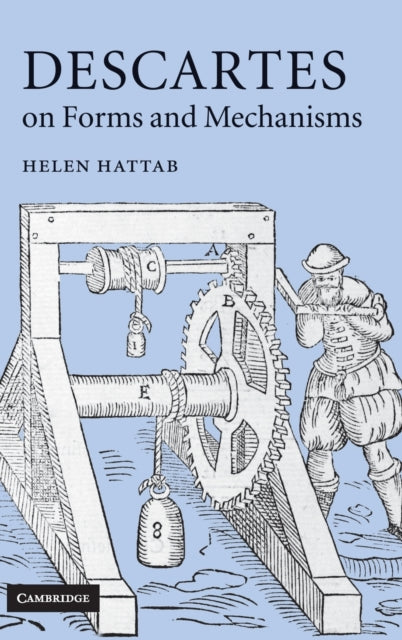 Book cover of: Descartes on Forms and Mechanisms. By: Helen Hattab