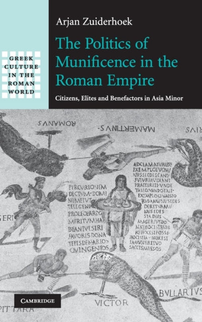 Book cover of: Politics of Munificence in the Roman Empire. By: Arjan Zuiderhoek