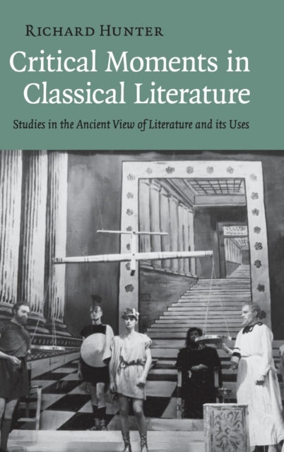 Book cover of: Critical Moments in Classical Literature. By: R. L. Hunter