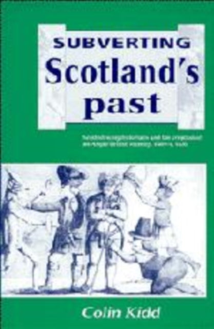 Book cover of: Subverting Scotland's Past. By: Colin Kidd