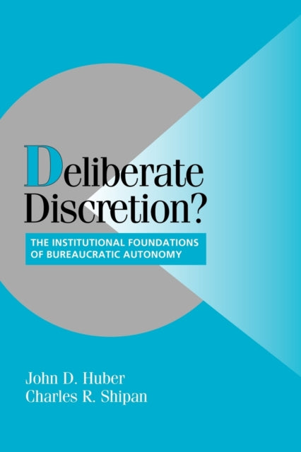 Book cover of: Deliberate Discretion?. By: John D. Huber