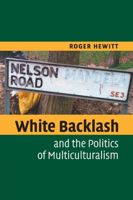 Book cover of: White Backlash and the Politics of Multiculturalism. By: Roger Hewitt