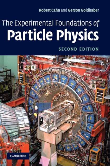 Book cover of: Experimental Foundations of Particle Physics. By: Robert N. Cahn