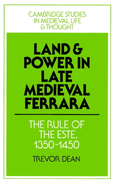 Book cover of: Land and Power in Late Medieval Ferrara. By: Trevor Dean